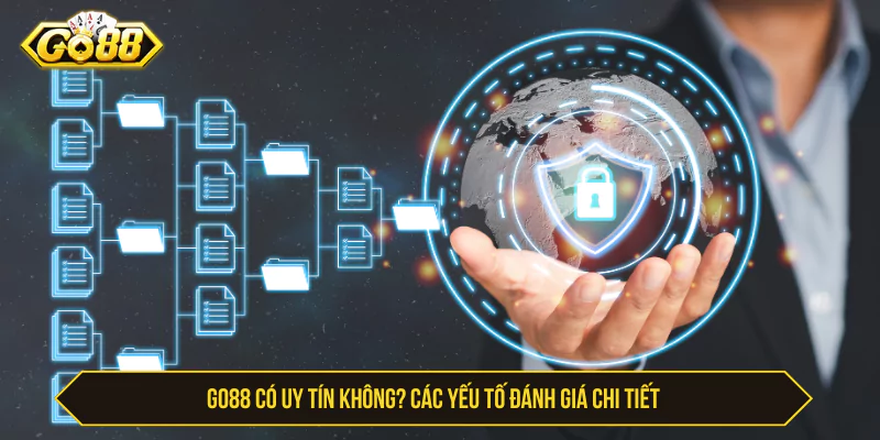 Go88 có uy tín không? Các yếu tố đánh giá chi tiết