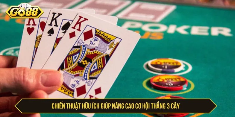 Chiến thuật hữu ích giúp nâng cao cơ hội thắng 3 cây
