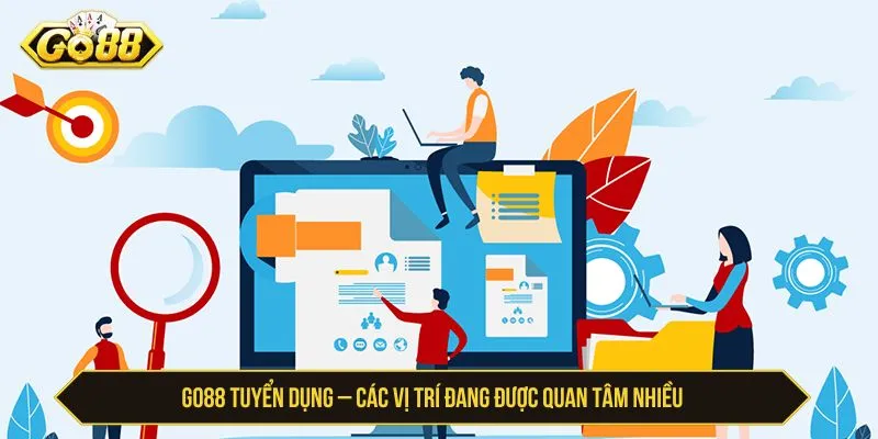 GO88 tuyển dụng: Nhiều vị trí phù hợp cho ứng viên trẻ