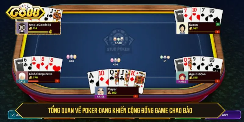 Tổng quan về poker đang khiến cộng đồng game chao đảo