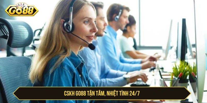 CSKH GO88 tận tâm, nhiệt tình 24/7   