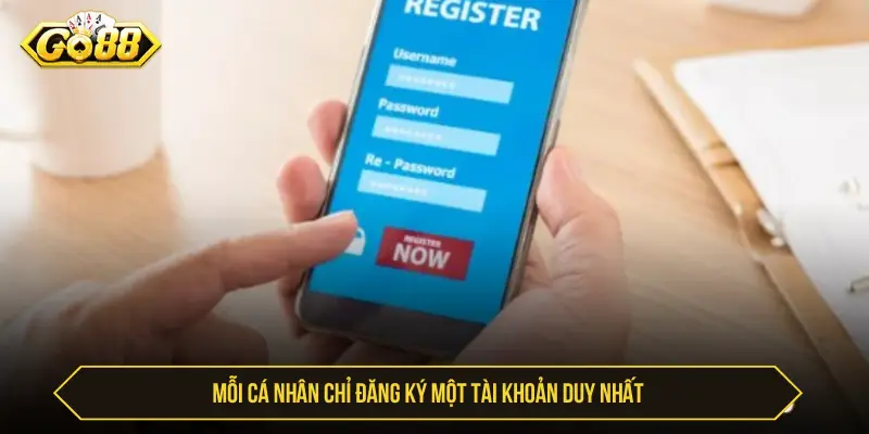 Mỗi cá nhân chỉ đăng ký một tài khoản duy nhất