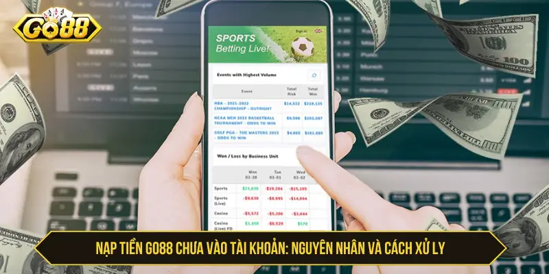 Nạp tiền Go88 chưa vào tài khoản: Nguyên nhân và cách xử lý
